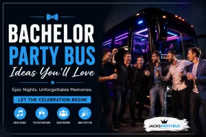 Bachelor Party Bus Ideas You'll Love
